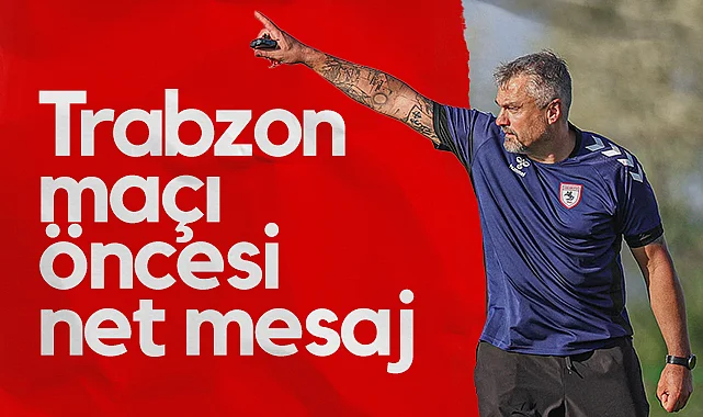 Samsunspor'da Reis’ten Trabzonspor Maçı Öncesi Net Mesaj