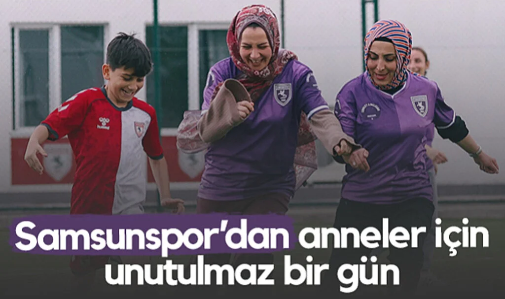 Samsunspor’dan Anneler İçin Unutulmaz Bir Gün