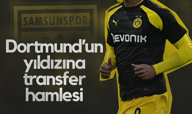 Samsunspor'dan Dortmund'un Yıldızına Transfer Hamlesi