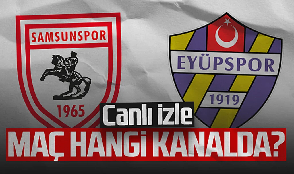 Samsunspor - Eyüpspor Maçı Canlı İzle