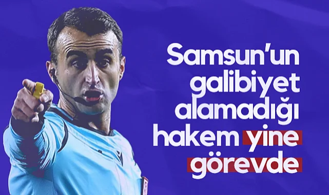 Samsunspor-Kayserispor Maçının Hakemi Belli Oldu! Dikkat Çeken İstatistik....