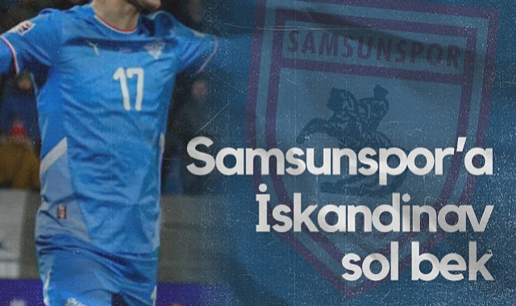 Samsunspor, Sol Bek Sorununu İzlandalı Oyuncuyla Çözüyor