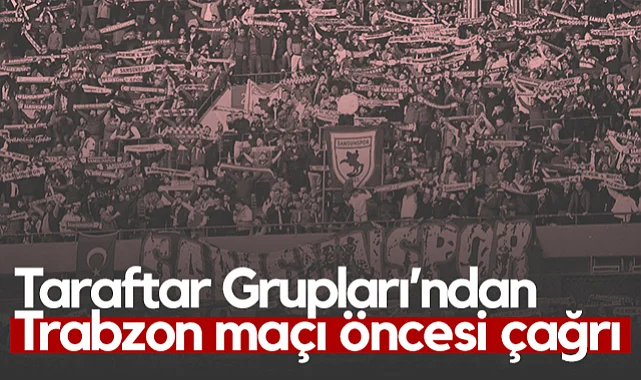 Samsunspor Taraftar Grupları'ndan Trabzonspor Maçı Öncesi Çağrı