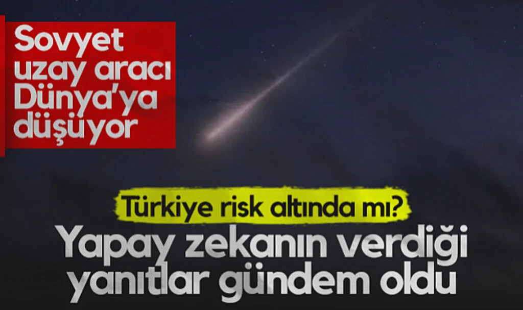 Sovyet Uzay Aracı Dünya'ya Düşüyor: Türkiye Risk Altında mı? Yapay Zekanın Verdiği Yanıtlar Gündem Oldu