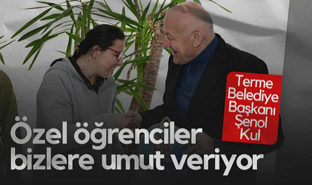 Terme Belediye Başkanı Şenol Kul: Özel Öğrenciler Bizlere Umut Veriyor
