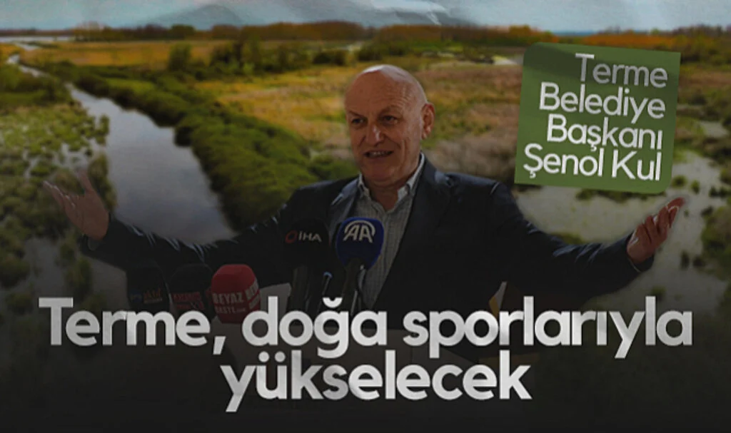 Terme Belediye Başkanı Şenol Kul: Terme, Doğa Sporlarıyla Yükselecek