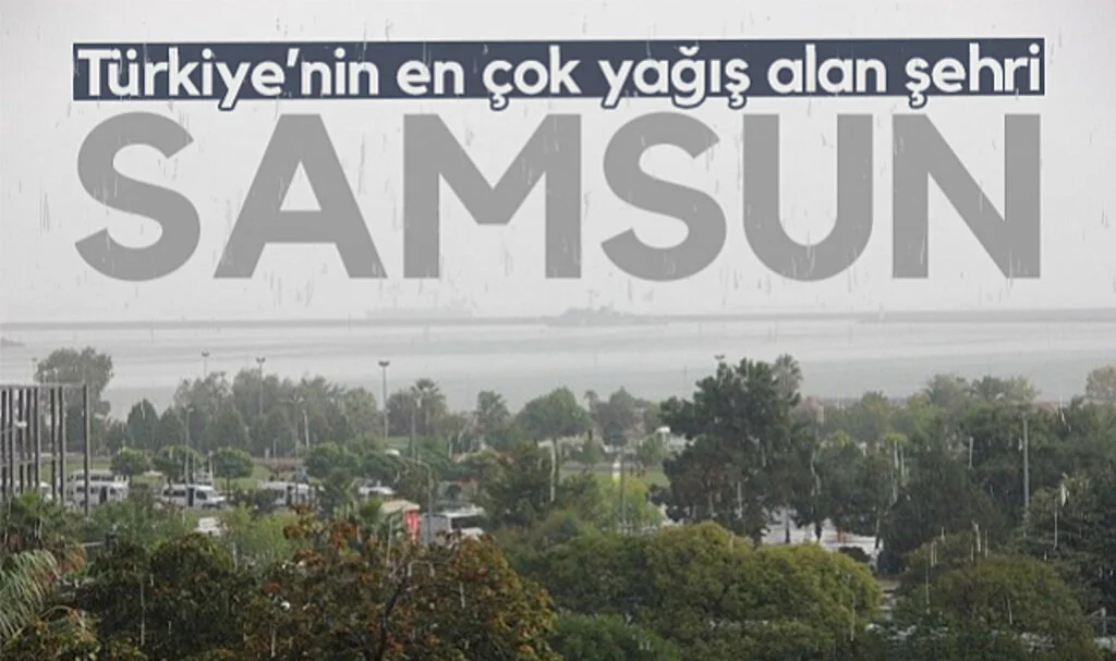 Türkiye’de En Çok Yağış Samsun’a Düştü! O İlçe Zirvede...