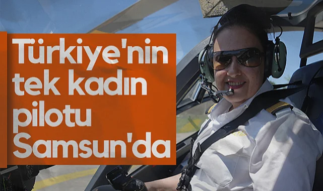 Türkiye'nin Tek Kadın Pilotu Samsun'da! Hayat Kurtaran Kadın Pilot...