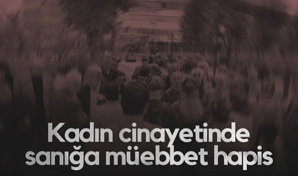 Vezirköprü’de Kadın Cinayeti Davasında Ağırlaştırılmış Müebbet