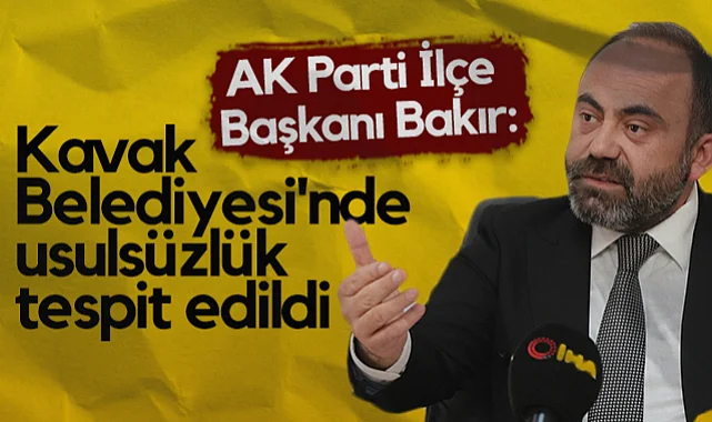 AK Parti Kavak İlçe Başkanı Onur Bakır: Kavak Belediyesi'nde Usulsüzlük Tespit Edildi