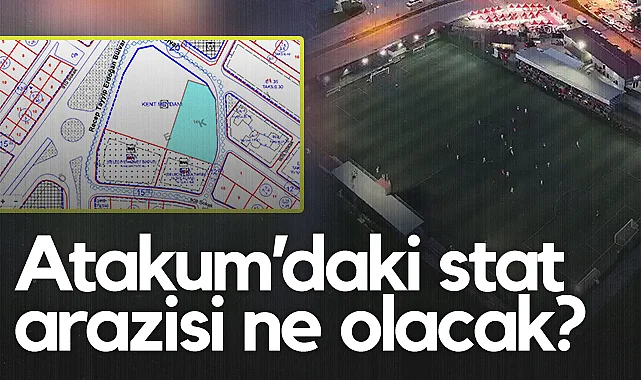 Atakum’daki Stat Arazisi Ne Olacak?