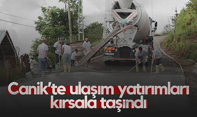 Canik’te Ulaşım Yatırımları Kırsala Taşındı