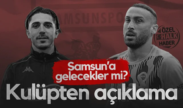 Cenk Tosun ve Abdulkadir Ömür Samsunspor'a Transfer Olacak mı? Kulüpten Açıklama...