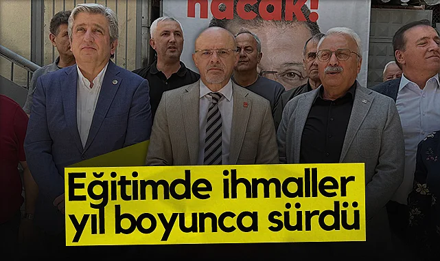 CHP Samsun İl Başkanı Mehmet Özdağ: Eğitimde İhmaller Yıl Boyunca Sürdü