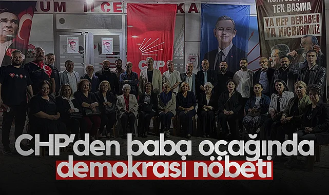 CHP Samsun Örgütü'nden Baba Ocağında Demokrasi Nöbeti