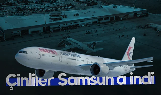 Çin Uçağı Samsun’a Acil İniş Yaptı