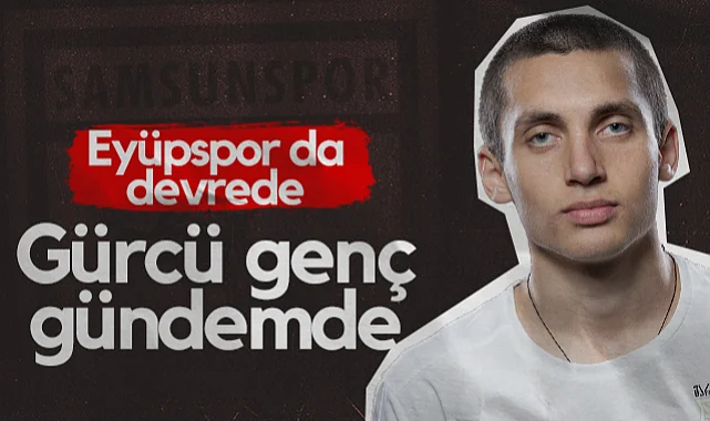 Genç Yetenek Bedoshvili, Samsunspor'un Gündeminde! Eyüpspor da Devrede...