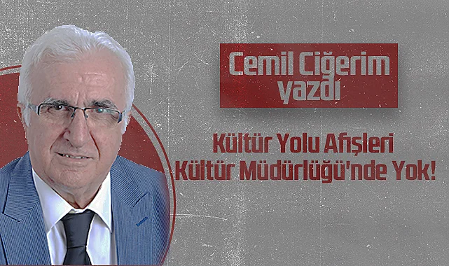 Hedef Halk Gazetesi Köşe Yazarı Cemil Ciğerim: Kültür Yolu Afişleri Kültür Müdürlüğü'nde Yok!