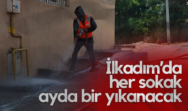 İlkadım’da Her Sokak Ayda Bir Yıkanacak