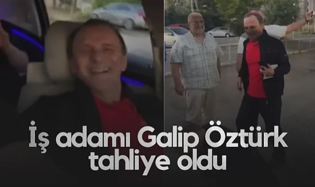İş Adamı Galip Öztürk Tahliye Oldu