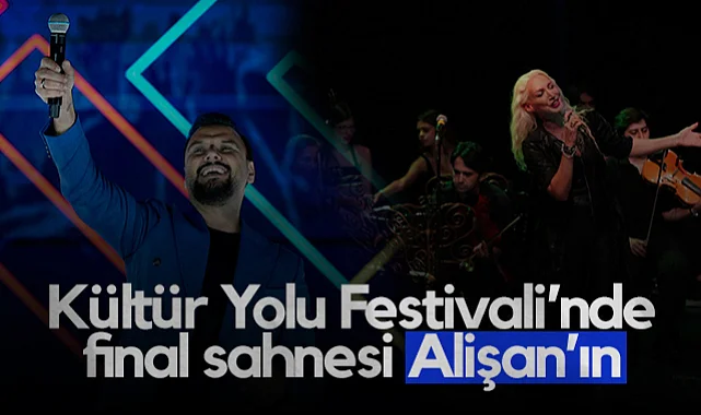Kültür Yolu Festivali'nde Final Sahnesi Alişan'ın