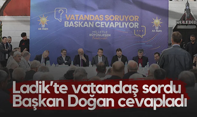 Ladik’te Vatandaş Sordu SBB Başkanı Halit Doğan Cevapladı