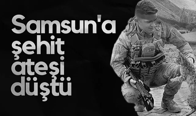 Samsun'a Şehit Ateşi Düştü