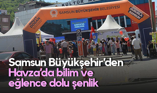 Samsun Büyükşehir Belediyesi Havza’da Çocuk Şenliği Düzenledi
