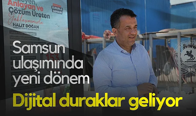 Samsun'da 152 Noktada Dijital Duraklar Hizmete Giriyor