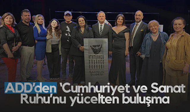 Samsun'da ADD’den 'Cumhuriyet ve Sanat Ruhu’nu Yücelten Buluşma