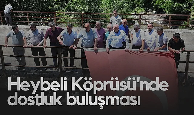 Samsun'da Heybeli Köprüsü'nde Dostluk Buluşması