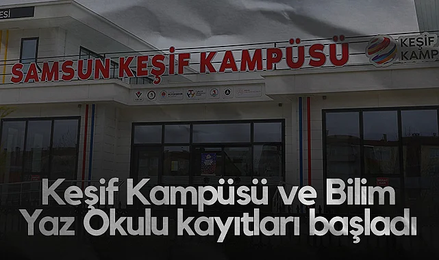 Samsun'da Keşif Kampüsü ve Bilim Yaz Okulu Kayıtları Başladı