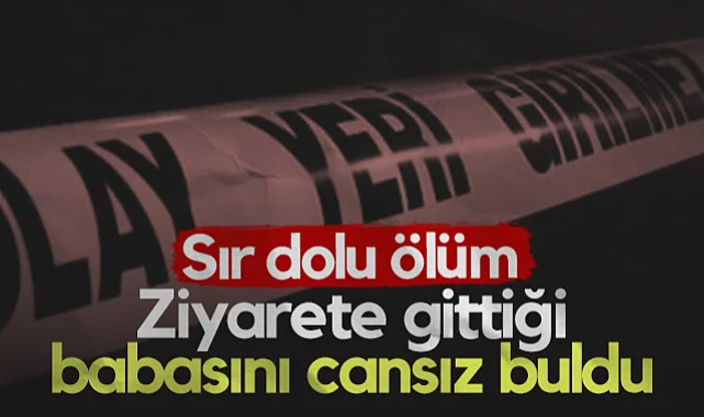 Samsun'da Sır Dolu Ölüm! Ziyarete Gittiği Babasını Cansız Buldu...