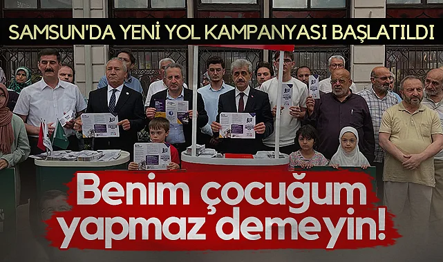 Samsun'da Yeni Yol Kampanyası Başlatıldı: Benim Çocuğum Yapmaz Demeyin!