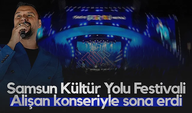 Samsun Kültür Yolu Festivali Alişan Konseriyle Sona Erdi