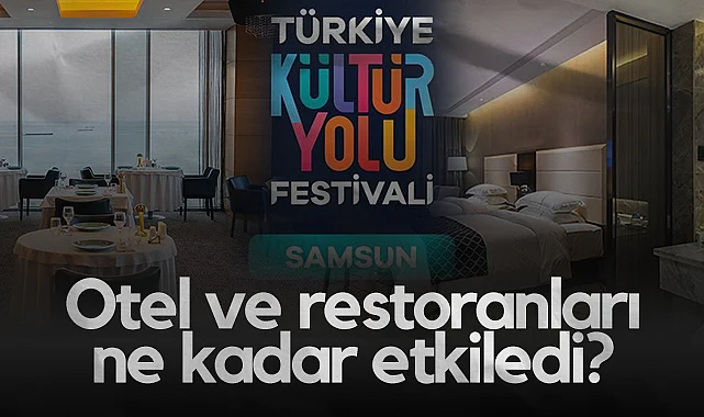 Samsun Kültür Yolu Festivali Otel Ve Restoranları Ne Kadar Etkiledi?