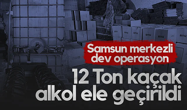 Samsun Merkezli Dev Operasyon: 12 Ton Kaçak Alkol Ele Geçirildi