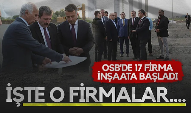 Samsun Yeni OSB'de 17 Firma İnşaata Başladı: İşte O Firmalar...