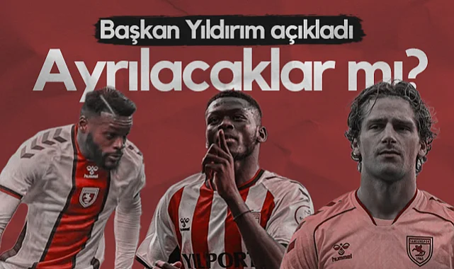 Samsunspor'da Holse, Marius ve Ntcham Takımdan Ayrılacak mı? Başkan Yüksel Yıldırım Açıkladı...