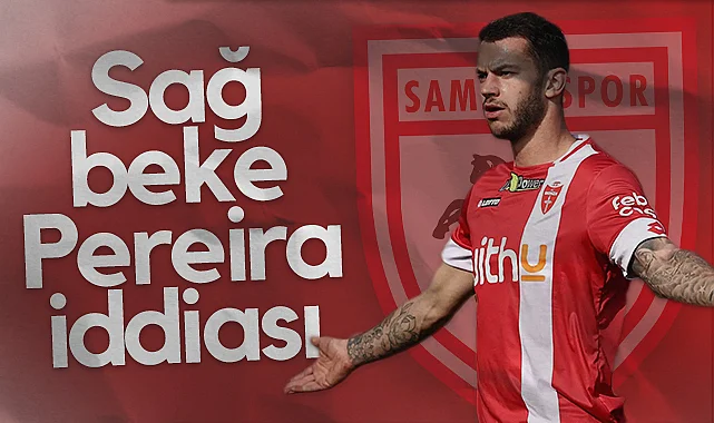 Samsunspor'da Sağ Beke Pereira İddiası