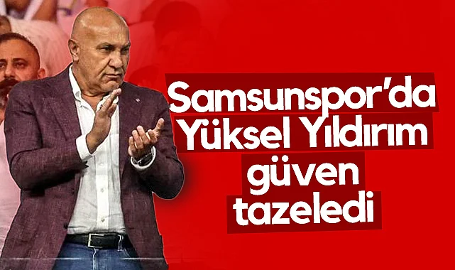 Samsunspor'da Yüksel Yıldırım Yeniden Başkan! Yeni Dönem Resmen Başladı