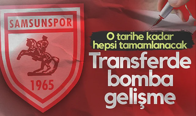 Samsunspor'dan Heyecanlandıran Transfer Açıklaması! O Tarihe Kadar Hepsi Tamamlanacak...