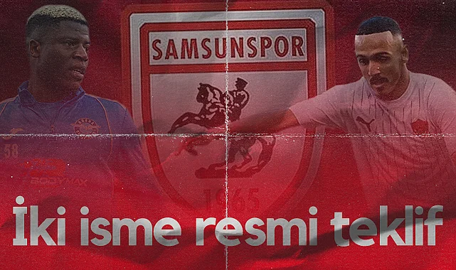 Samsunspor'dan İki İsme Resmi Teklif