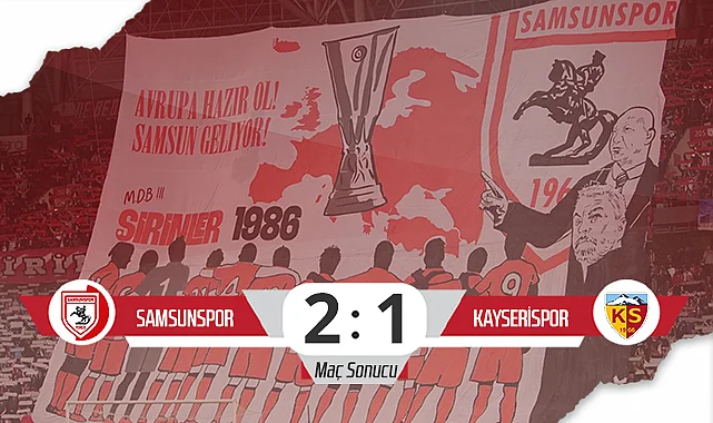 Samsunspor’dan Mucize Geri Dönüş! Samsunspor: 2 - Kayserispor: 1 (Maç Özeti)