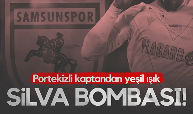 Samsunspor'dan Silva Bombası! Portekizli Kaptandan Yeşil Işık...