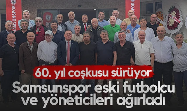 Samsunspor Eski Futbolcu ve Yöneticileri Ağırladı! 60. Yıl Coşkusu Sürüyor...
