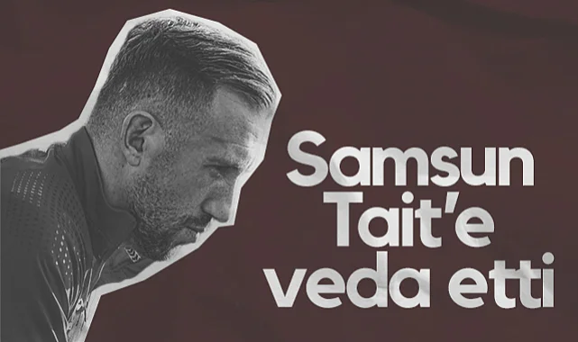 Samsunspor Flavien Tait'e Veda Etti