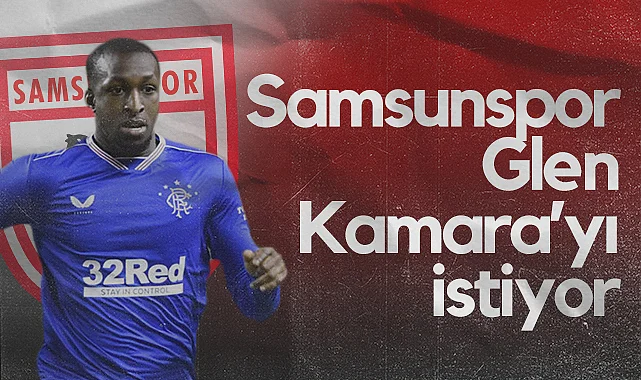 Samsunspor, Glen Kamara’yı istiyor