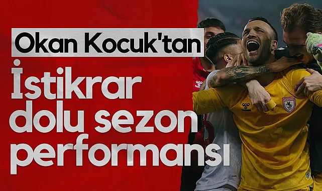 Samsunspor Kalecisi Okan Kocuk'tan İstikrar Dolu Sezon Performansı