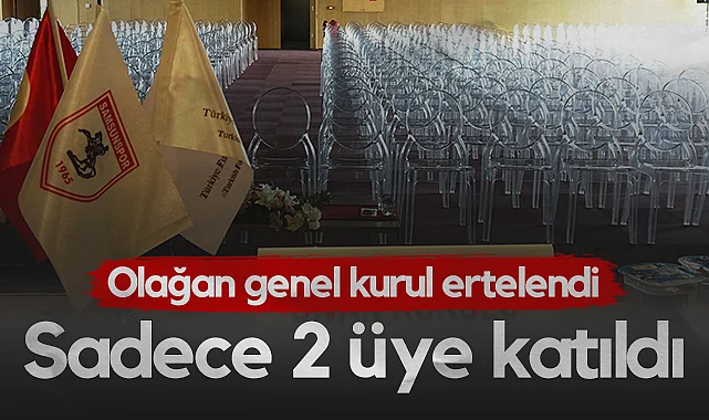 Samsunspor Olağan Genel Kurulu ertelendi: Yalnızca 2 Üye Katıldı